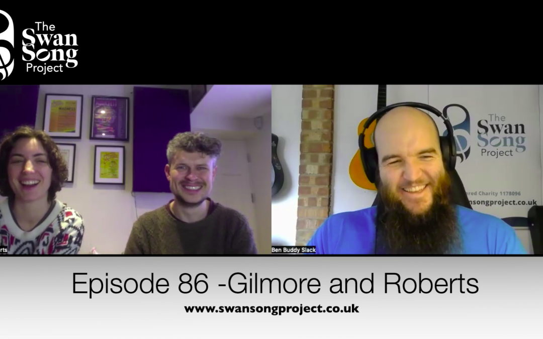 Swan Song Podcast #86 – Gilmore and Roberts